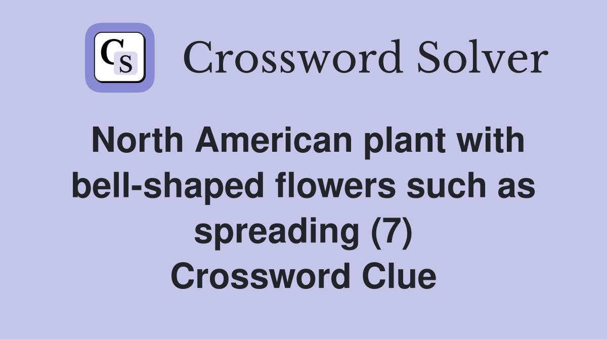 North american plant with bell-shaped flowers such as spreading